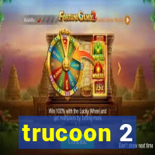 trucoon 2